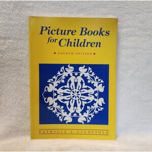 Picture Books For Children, Reviews, Fourth Edition by Patricia J. Cianciolo